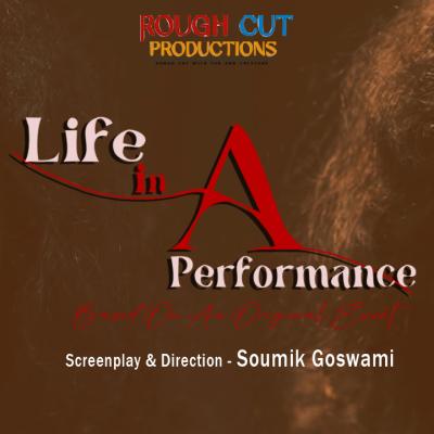 LIFE IN A PERFORMANCE